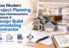 How Modern Project Planning Helps Homeowners Choose A Design Build Remodeling Contractor Modern Project Planning