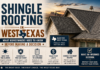 Shingle Roofing in West Texas: What Homeowners Need to Know Before Making a Decision Shingle Roofing in West Texas