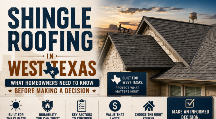 Shingle Roofing in West Texas: What Homeowners Need to Know Before Making a Decision Shingle Roofing in West Texas