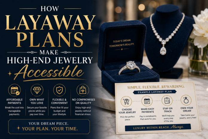 ChatGPT Image May 17, 2026, 12_58_52 AM How Layaway Plans Make High-End Jewelry Accessible