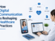 How Digital Communication Is Reshaping Healthcare Practices How Digital Communication Is Reshaping Healthcare Practices