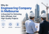 Why An Engineering Company In Melbourne Is Essential For Delivering Safe, Efficient, And High-Quality Projects Engineering Company In Melbourne