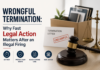 Wrongful Termination: Why Fast Legal Action Matters After an Illegal Firing Wrongful Termination: Why Fast Legal Action Matters After an Illegal Firing