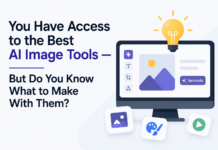 You Have Access to the Best AI Image Tools — But Do You Know What to Make With Them? Best AI Image Tools