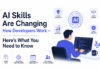 AI Skills Are Changing How Developers Work — Here’s What You Need to Know