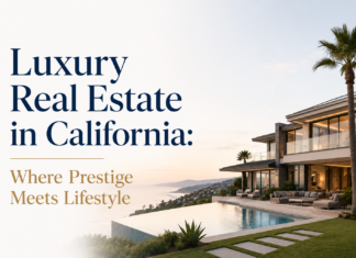 Luxury Real Estate in California: Where Prestige Meets Lifestyle Luxury Real Estate in California