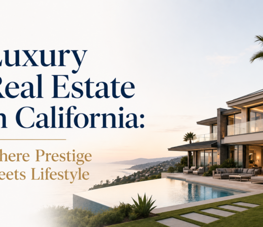 Luxury Real Estate in California: Where Prestige Meets Lifestyle Luxury Real Estate in California