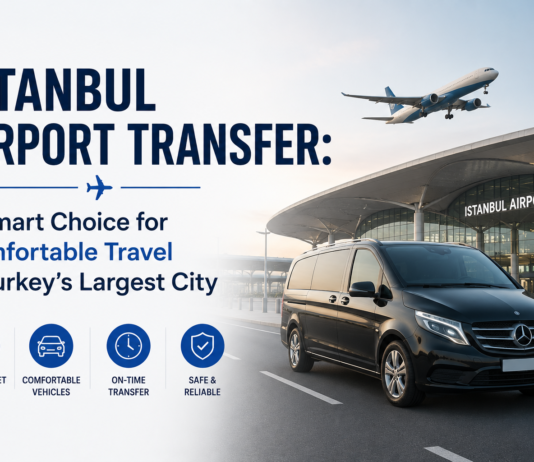 Istanbul Airport Transfer: A Smart Choice for Comfortable Travel in Turkey’s Largest City Istanbul Airport Transfer