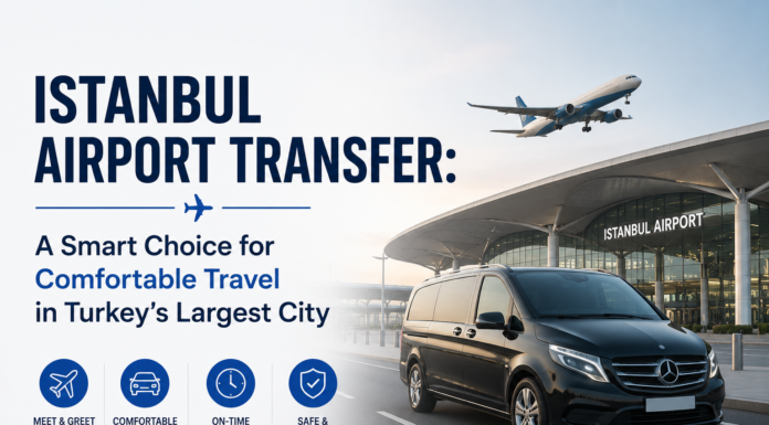 Istanbul Airport Transfer: A Smart Choice for Comfortable Travel in Turkey’s Largest City Istanbul Airport Transfer