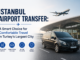 Istanbul Airport Transfer: A Smart Choice for Comfortable Travel in Turkey’s Largest City Istanbul Airport Transfer