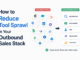 How to Reduce Tool Sprawl in Your Outbound Sales Stack Tool Sprawl in Your Outbound Sales Stack