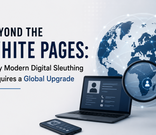 Beyond the White Pages: Why Modern Digital Sleuthing Requires a Global Upgrade Modern Digital Sleuthing Requires a Global Upgrade