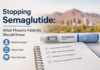 Stopping Semaglutide: What Phoenix Patients Should Know Stopping Semaglutide