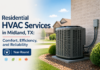 Residential HVAC Services in Midland, TX: Comfort, Efficiency, and Reliability Year-Round HVAC services in Midland