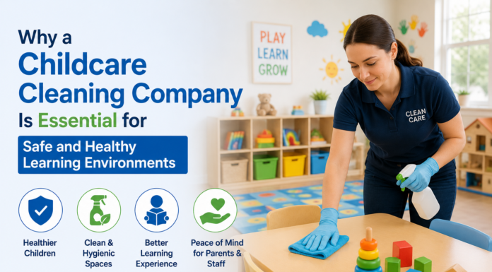 Why a Childcare Cleaning Company Is Essential for Safe and Healthy Learning Environments Childcare Cleaning Company