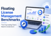 Floating License Management Benchmarks That Engineering Teams Need to Understand Floating License Management