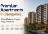 Premium Apartments in Bangalore: What Makes a Project Truly Premium? Premium Apartments in Bangalore