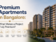 Premium Apartments in Bangalore: What Makes a Project Truly Premium? Premium Apartments in Bangalore