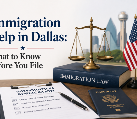 Immigration Help in Dallas: What to Know Before You File Immigration Help in Dallas