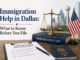 Immigration Help in Dallas: What to Know Before You File Immigration Help in Dallas