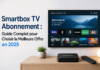 Smartbox TV Abonnement : Guide Complet pour Choisir la Meilleure Offre en 2025 Smartbox TV Abonnement