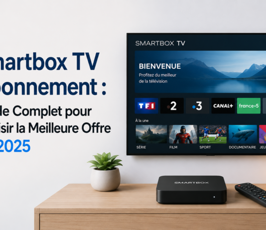 Smartbox TV Abonnement : Guide Complet pour Choisir la Meilleure Offre en 2025 Smartbox TV Abonnement