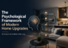 The Psychological Framework of Modern Home Upgrades Modern Home Upgrades