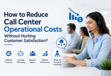 How to Reduce Call Center Operational Costs Without Hurting Customer Satisfaction? Reduce Call Center Operational Costs
