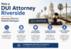 How a DUI Attorney Riverside Develops Effective Defense Strategies DUI Attorney Riverside Develops
