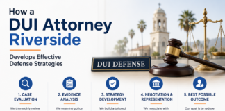 How a DUI Attorney Riverside Develops Effective Defense Strategies DUI Attorney Riverside Develops