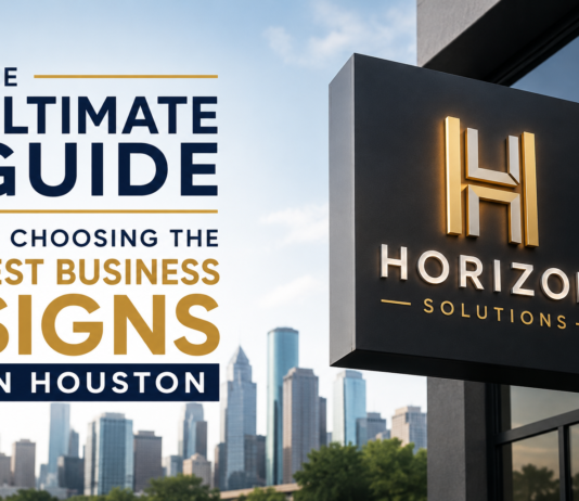 The Ultimate Guide to Choosing the Best Business Signs in Houston best business signs
