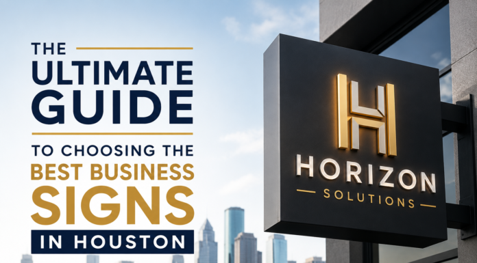 The Ultimate Guide to Choosing the Best Business Signs in Houston best business signs