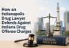 How an Indianapolis Drug Lawyer Defends Against Indiana Drug Offense Charges Indianapolis Drug Lawyer