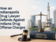 How an Indianapolis Drug Lawyer Defends Against Indiana Drug Offense Charges Indianapolis Drug Lawyer