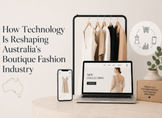 How Technology Is Reshaping Australia’s Boutique Fashion Industry Technology Is Reshaping Australia's Boutique Fashion Industry