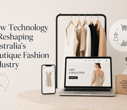 How Technology Is Reshaping Australia’s Boutique Fashion Industry Technology Is Reshaping Australia's Boutique Fashion Industry
