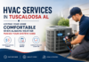 HVAC Services in Tuscaloosa AL: Keeping Your Home Comfortable When Alabama Weather Pushes Your System Hard HVAC Services in Tuscaloosa AL