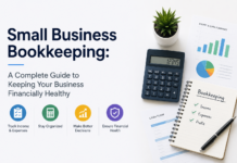 Small Business Bookkeeping: A Complete Guide to Keeping Your Business Financially Healthy Small Business Bookkeeping