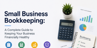 Small Business Bookkeeping: A Complete Guide to Keeping Your Business Financially Healthy Small Business Bookkeeping
