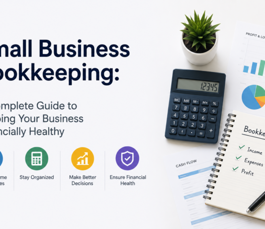 Small Business Bookkeeping: A Complete Guide to Keeping Your Business Financially Healthy Small Business Bookkeeping