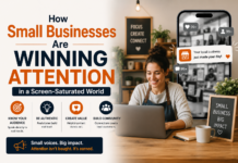 How Small Businesses Are Winning Attention in a Screen-Saturated World Small Businesses