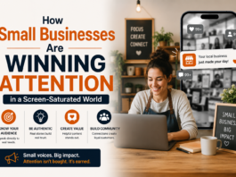 How Small Businesses Are Winning Attention in a Screen-Saturated World Small Businesses