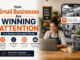 How Small Businesses Are Winning Attention in a Screen-Saturated World Small Businesses