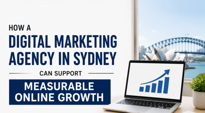 How a Digital Marketing Agency in Sydney Can Support Measurable Online Growth Digital Marketing Agency in Sydney