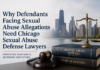 Why Defendants Facing Sexual Abuse Allegations Need Chicago Sexual Abuse Defense Lawyers Defendants Facing Sexual Abuse