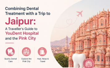 Combining Dental Treatment with a Trip to Jaipur: A Traveller’s Guide to YouDent Hospital and the Pink City Dental Treatment with a Trip to Jaipur