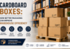 Cardboard Boxes: How Better Packaging Can Improve Warehouse Efficiency Cardboard Boxes