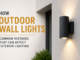 Outdoor Wall Lights: Common Mistakes That Can Affect Exterior Lighting Outdoor Wall Lights