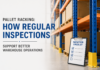 Pallet Racking: How Regular Inspections Support Better Warehouse Operations Warehouse Operations