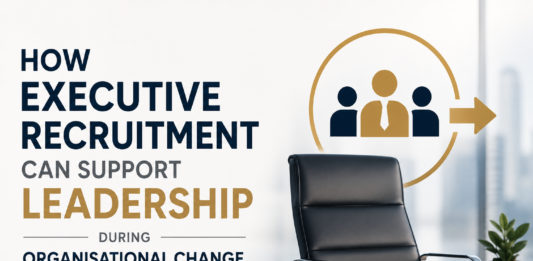 How Executive Recruitment Can Support Leadership During Organisational Change Executive Recruitment Can Support Leadership